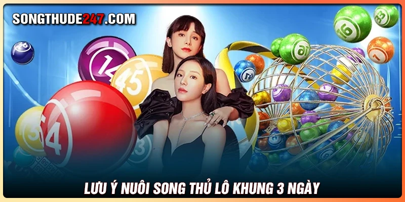 Lưu ý khi đánh song thủ lô khung 3 ngày